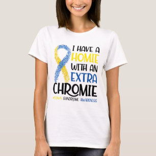Jag har en homie med ett Extra-kromiskt nedsyndrom T Shirt