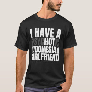 Jag har en indonesisk flickvän Boykompis Hett T Shirt
