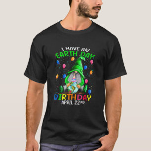 Jag har en jorddag på födelsedagen den 22 april t shirt