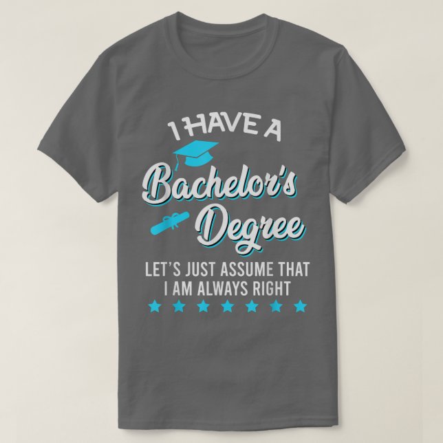 Jag har en kandidatexamen och alltid Höger Bachel T Shirt (Design framsida)