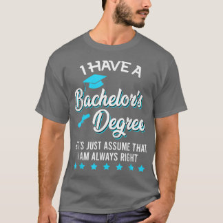 Jag har en kandidatexamen och alltid Höger Bachel T Shirt