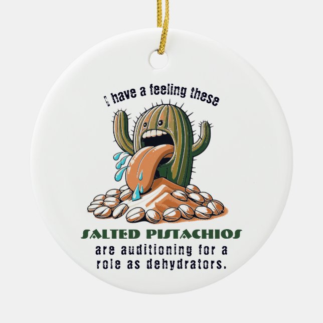 Jag har en känsla av att dessa saltade pistaschman julgransprydnad keramik (Framsidan)