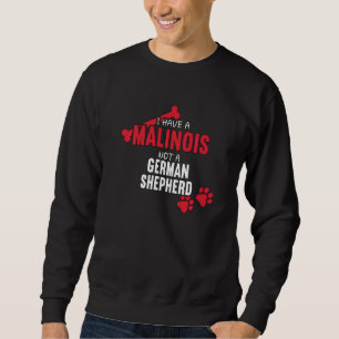 Jag har en malinois Hund belgisk shepherd Älskare Lång Ärmad Tröja