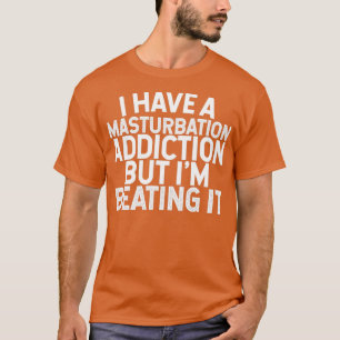 Jag har en masturbationstillit, men jag slår den t shirt