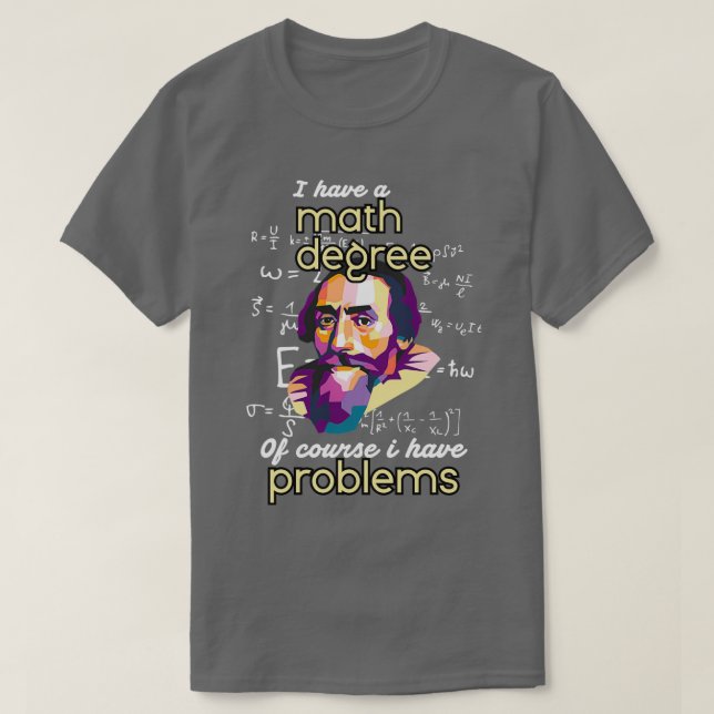 Jag har en matematisk grad av problem t shirt (Design framsida)