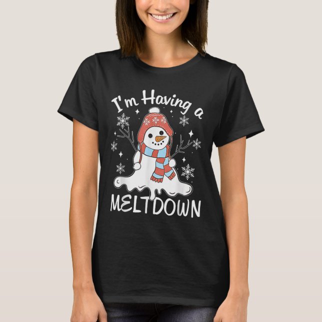 Jag har en Meltdown Funny Snögubbe Julafton Funny T Shirt (Framsida)