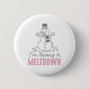 Jag har en Meltdown - Lustigt Snögubbe-design Knapp