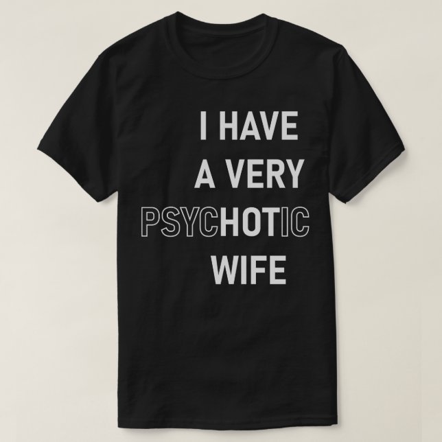 Jag Har En Mycket Het Psykotisk Fru T Shirt (Design framsida)