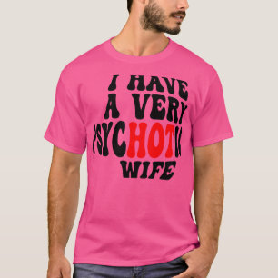 Jag har en mycket psykotisk fru 5 t shirt