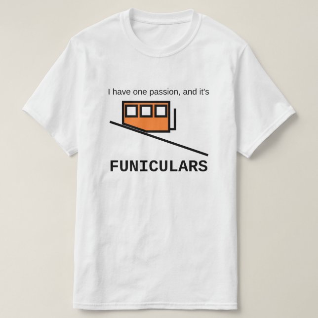 Jag har en passion, och det är funiculars t-shirt (Design framsida)