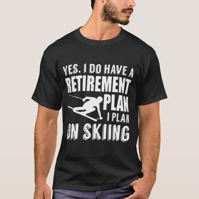 Jag har en pension att planera på skidåkning t shirt (Framsida)