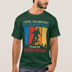 Jag har en Pension-plan I-plan för snöbordning T Shirt
