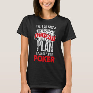 Jag har en Pension-plan som spelar Poker Poker T Shirt