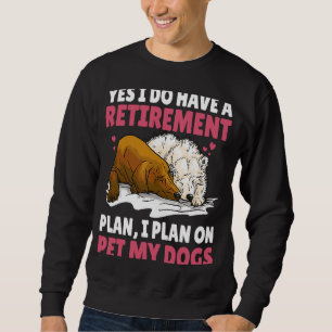 Jag har en pensionsplan i Pet my Hundar för Lång Ärmad Tröja