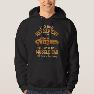 jag har en pensionsplan jag kör min muskelbil hoodie