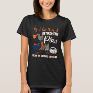 Jag Har En Pensionsplan Jag Planerar Att Föda Upp  T Shirt