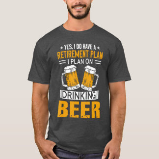Jag har en pensionsplan på att dricka öl Älskare R T Shirt