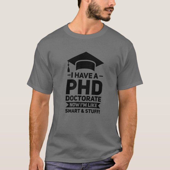 Jag har en PHD-doktorat i Phd Studenten T Shirt (Framsida)