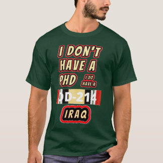 Jag har en PHD-Irak. T Shirt