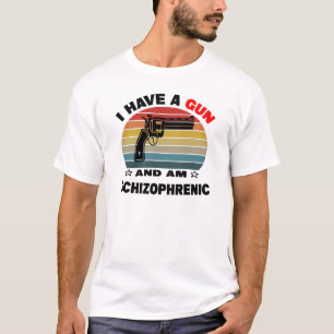 Jag har en pistol och är schizofren t shirt