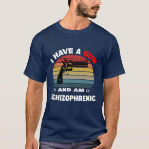 Jag har en pistol och är schizofren t shirt