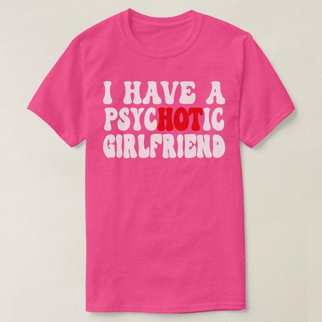 Jag har en psykotisk flickvän t shirt (Design framsida)