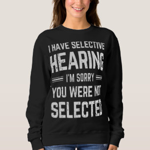 Jag har en selektiv utfrågning. Jag är ledsen att T Shirt
