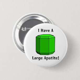 Jag Har En Stor Apatit! Geologi Puns Knapp
