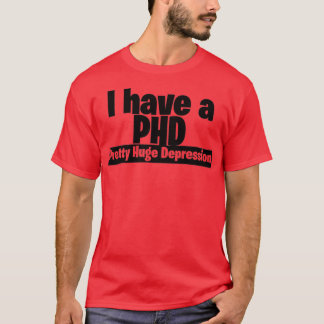 Jag har en stor depression på PHD-söt 2 T Shirt