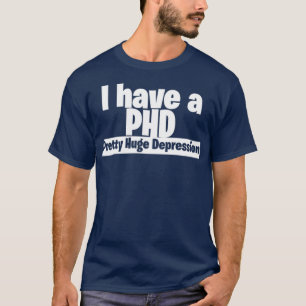 Jag har en stor depression på PHD-söt 3 T Shirt