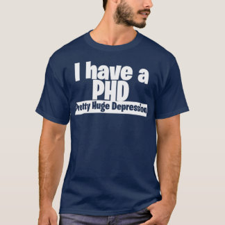 Jag har en stor depression på PHD-söt 3 T Shirt