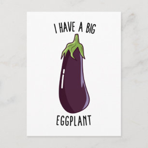 Jag har en stor Eggplant - Funny Rude Eggplant Vykort