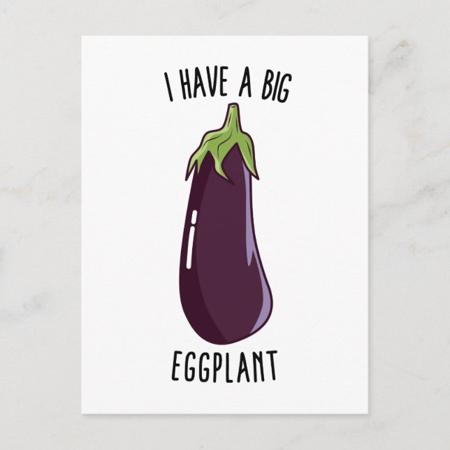 Jag har en stor Eggplant - Funny Rude Eggplant Vykort (Framsida)