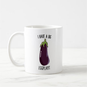 Jag har en stor Eggplant... Kaffemugg