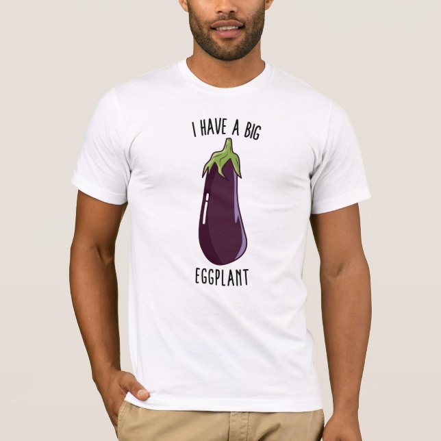 Jag har en stor Eggplant... T Shirt (Framsida)