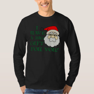 Jag har en stor gåva för dig jultomten t-shirt