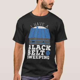 Jag har en svart Bälte i Skorsten av svepfisken T Shirt