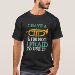 Jag har en trumpet-funny Marching Band Humor T Shirt<br><div class="desc">Jag är inte rädd för att Använda det. Lustigt trumpetspelardesign för dem som spelar brassmusikaliska instrument i ett musikband, orkester eller musikaliska föreställningar. Coola vintage retro Jazz Music älskare för musiker och marschbanderolledare. Perfekt för musiklärare, orkester fläkt och de som kärlek spelar trumpet. Underbar julklapp och födelsedagspresent för familjer och...</div>