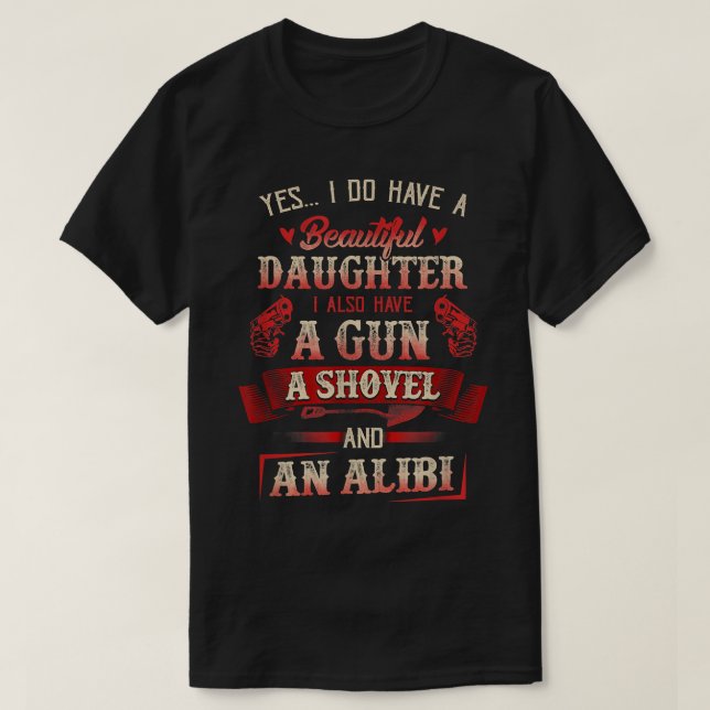 Jag har en vacker dotter och en gun... t shirt (Design framsida)