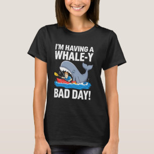 Jag Har en Val-fisk Dålig Dag Rolig Kajak & Ocean T Shirt