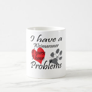 Jag har en Weimaraner, naturligtvis som jag har Kaffemugg