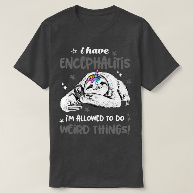 Jag har Encephalitis som får göra Konstig Sak T Shirt (Design framsida)