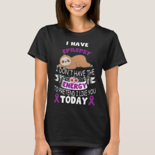Jag har epilepsi, jag har inte energimedvetenhet t shirt