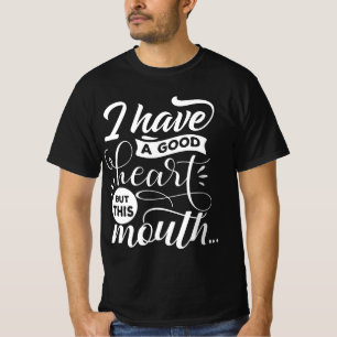 Jag har ett bra hjärta, men jag skämtar ut det. t shirt