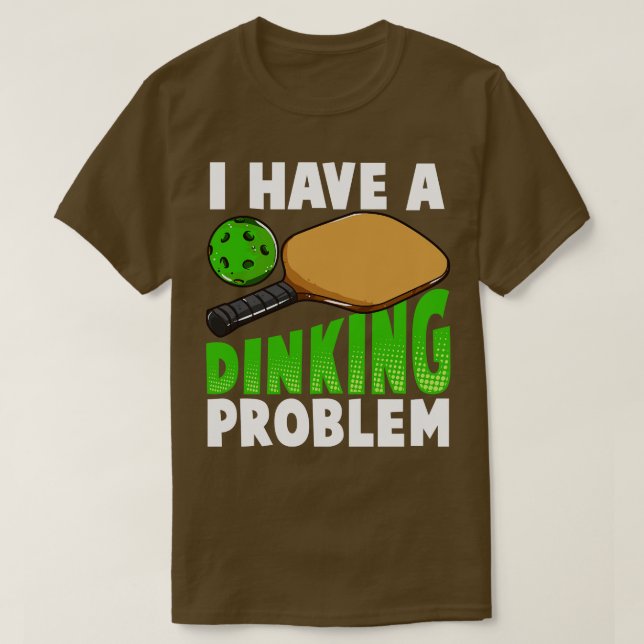 Jag Har Ett Dinking Problem Pickleball T Shirt (Design framsida)