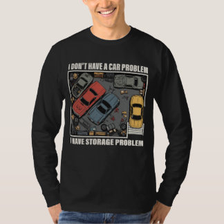 Jag Har Ett Förvaringsproblem - Bilentusiastgarage T Shirt