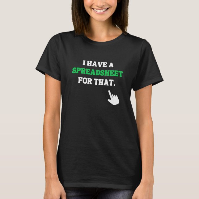 Jag har ett kalkylblad för det. t shirt (Framsida)