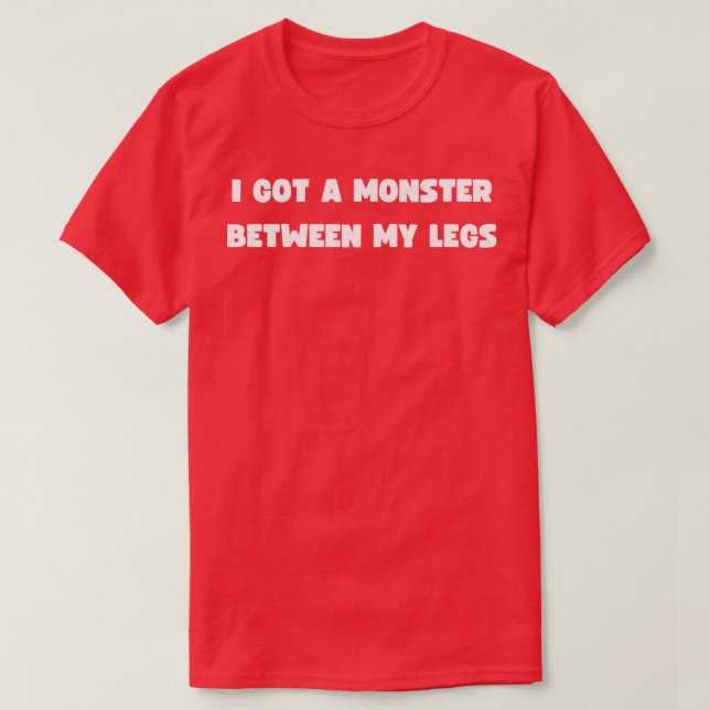 Jag har ett monster mellan min ben t shirt (Design framsida)