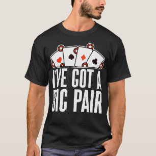 Jag Har Ett Stort Par Casino Spelar Poker - T Shirt