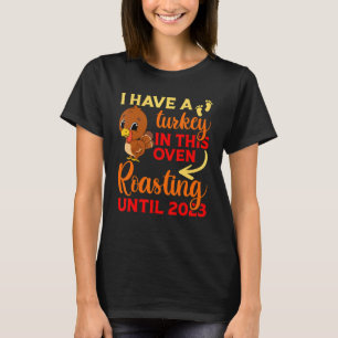 Jag har ett Turkiet i den här ugnen fram till 2023 T Shirt